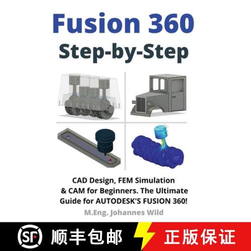预订 Fusion 360 | Step by Step : CAD Design, FEM Simulation & CAM for Beginners. The Ultimate Guide f... [9783949804465]