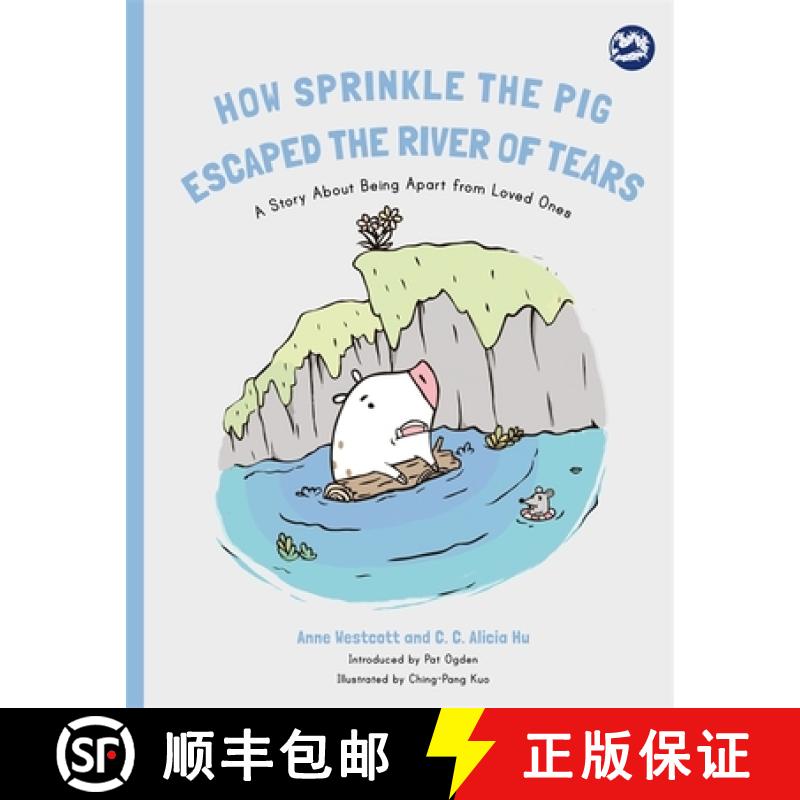 【3-4周达】How Sprinkle the Pig Escaped the River of Tears: A Story about Being Apart from Loved Ones [9781785927690]