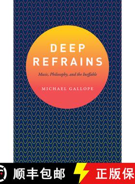 预订 Deep Refrains – Music, Philosophy, and the Ineffable [9780226483559]