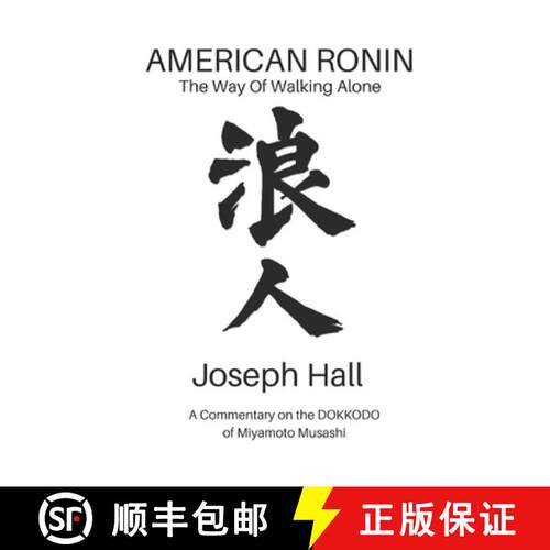【3-4周达】American Ronin: THE WAY OF WALKING ALONE: A Commentary on Miyamoto Musashi's DOKKODO [9781732702097]