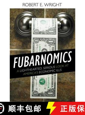 【3-4周达】Fubarnomics : A Lighthearted, Serious Look at America's Economic Ills [9781616141912]
