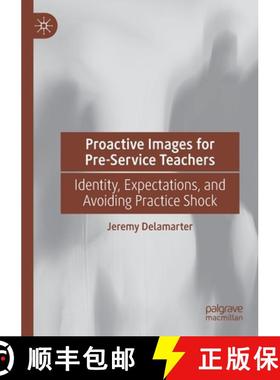【3-4周达】Proactive Images for Pre-Service Teachers : Identity, Expectations, and Avoiding Practice ... [9783030134938]