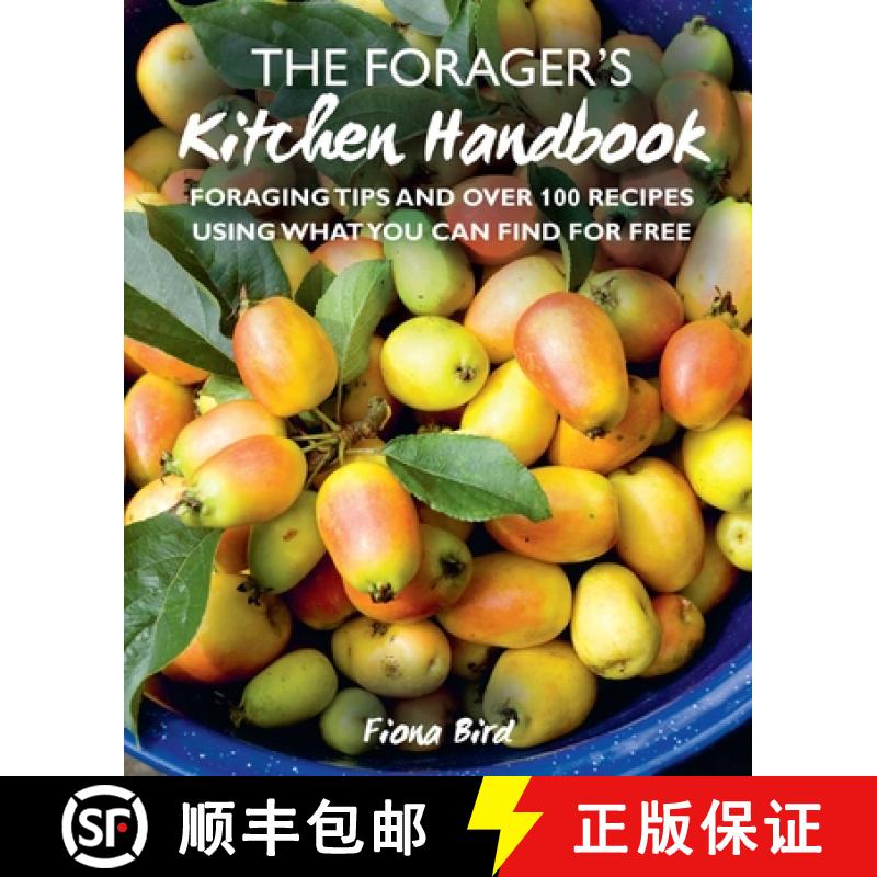 【3-4周达】The Forager's Kitchen Handbook: Foraging Tips and Over 100 Recipes Using What You Can Find... [9781782498766]