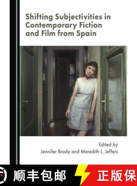 预订 Shifting Subjectivities in Contemporary Fiction and Film from Spain [9781527507777]