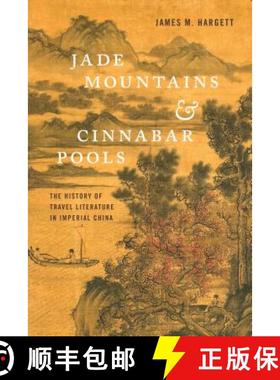 【3-4周达】Jade Mountains and Cinnabar Pools: The History of Travel Literature in Imperial China [9780295744469]