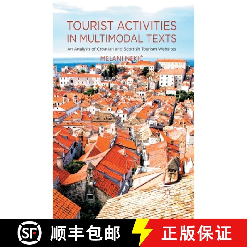 【3-4周达】Tourist Activities in Multimodal Texts : An Analysis of Croatian and Scottish Tourism Webs... [9781349485161]