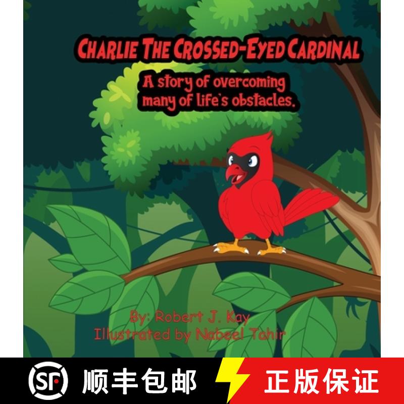 【3-4周达】Charlie The Crossed-Eyed Cardinal: A Story Of Overcoming Many Of Life's Obstacles [9798869024121]