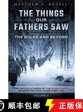 预订 The Bulge and Beyond: The Things Our Fathers Saw-The Untold Stories of the World War II Generati... [9780996480093]