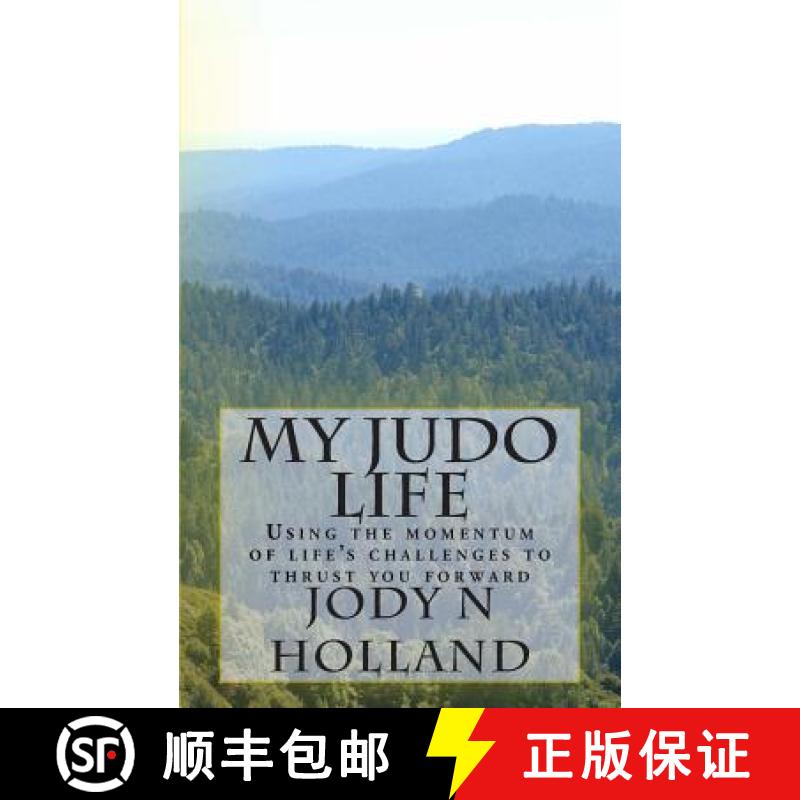 【4周达】My Judo Life: Using the momentum of life's challenges to thrust you forward [9780983983507]