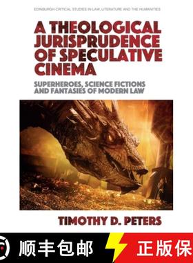 【3-4周达】A Theological Jurisprudence of Speculative Cinema: Superheroes, Science Fictions and Fanta... [9781399522427]