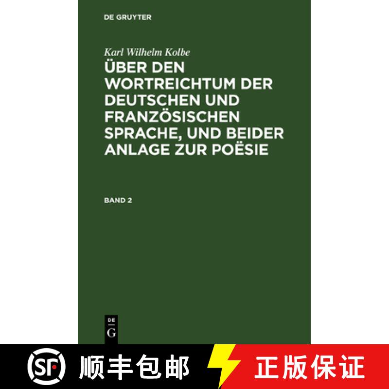 【2-3周达】ber Den Wortreichtum Der Deutschen Und Franz sischen Sprache, Und Beider Anlage Zur Po sie... [9783111235660]