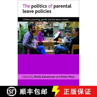 Parental the Leave The Labour and Policies Market Parenting Politics Gender 3周达 9781847429032 Children