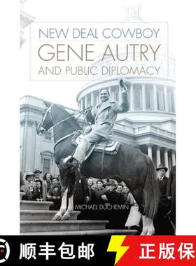 预订 New Deal Cowboy – Gene Autry and Public Diplomacy [9780806153926]