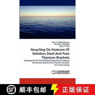 预订 Recycling on Features of Stainless Steel and Pure Titanium Brackets [9783838342139]