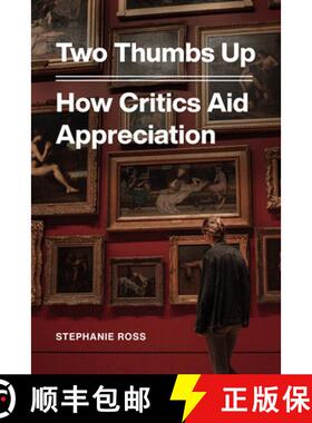 【3-4周达】Two Thumbs Up – How Critics Aid Appreciation [9780226064284]