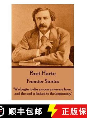 【3-4周达】Bret Harte - Frontier Stories: We begin to die as soon as we are born, and the end is link... [9781783949786]