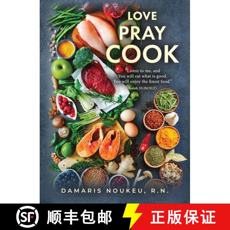 【2-3周达】Love Pray Cook: Eat what is good and your soul will delight in the richest nutrient. Isaia... [9781960142740]