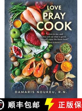 【3-4周达】Love Pray Cook: Eat what is good and your soul will delight in the richest nutrient. Isaia... [9781960142740]