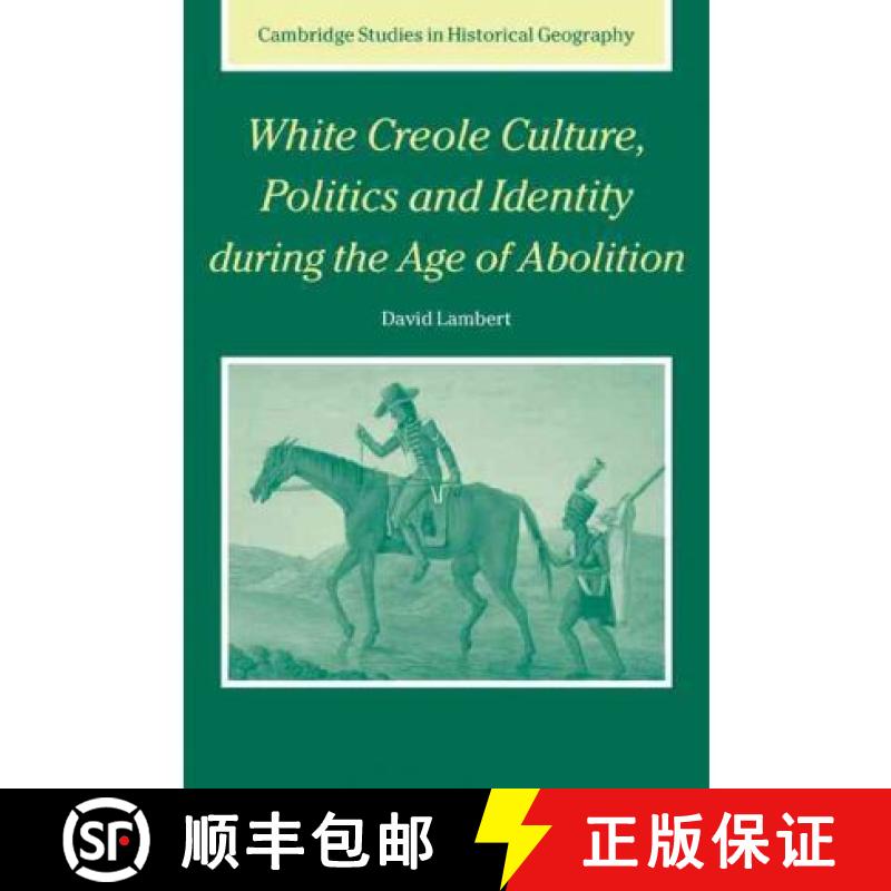 【3-4周达】White Creole Culture, Politics and Identity during the Age of Abolition: - White Creole Cu... [9780521172394]