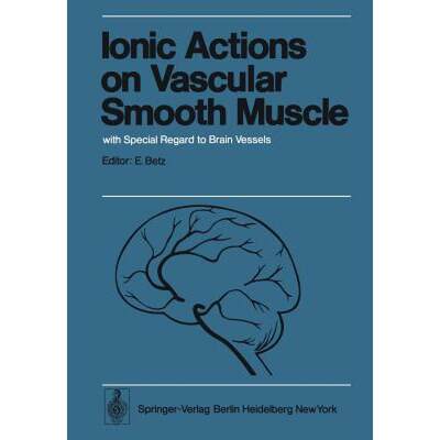 【4周达】Ionic Actions on Vascular Smooth Muscle : with Special Regard to Brain Vessels [9783540078364]