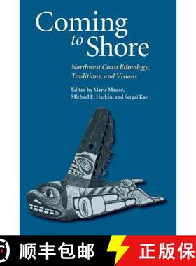 【3-4周达】Coming to Shore: Northwest Coast Ethnology, Traditions, and Visions [9780803282964]