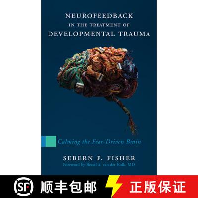 【3-4周达】Neurofeedback in the Treatment of Developmental Trauma: Calming the Fear-Driven Brain [9780393707861]