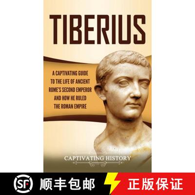 【3-4周达】精装 Tiberius: A Captivating Guide to the Life of Ancient Rome's Second Emperor and How He... [9781647482206]