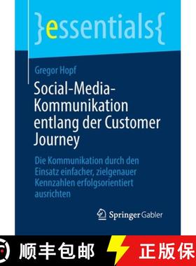 【3-4周达】Social-Media-Kommunikation entlang der Customer Journey: Die Kommunikation durch den Einsa... [9783658348908]
