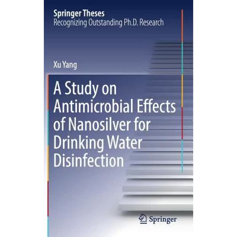 【4周达】A Study on Antimicrobial Effects of Nanosilver for Drinking Water Disinfection[9789811029011]