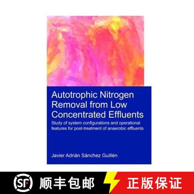 【3-4周达】Autotrophic Nitrogen Removal from Low Concentrated Effluents: Study of System Configuratio... [9781138474413]