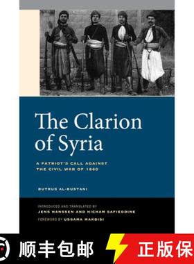 预订 The Clarion of Syria: A Patriot's Call Against the Civil War of 1860 [9780520299436]