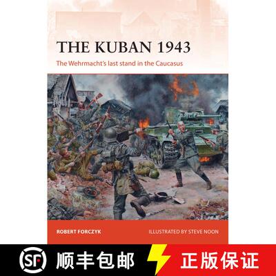 【3-4周达】The Kuban 1943: The Wehrmacht's last stand in the Caucasus [9781472822598]