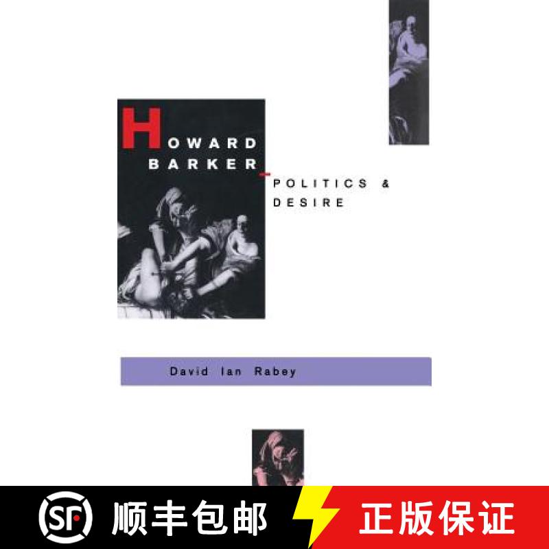【3-4周达】Howard Barker: Politics and Desire : An Expository Study of his Drama and Poetry, 1969-87 [9781349199129]