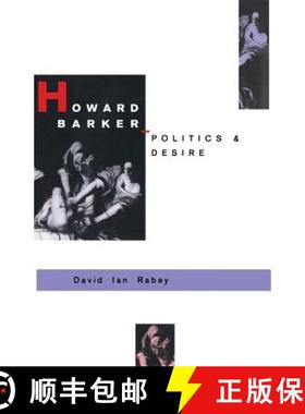 【3-4周达】Howard Barker: Politics and Desire : An Expository Study of his Drama and Poetry, 1969-87 [9781349199129]