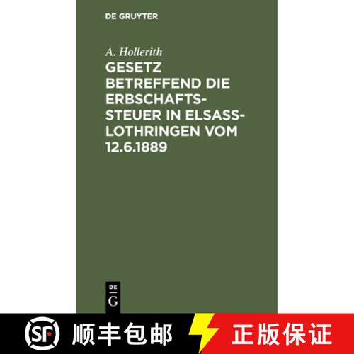 【3-4周达】精装 Gesetz betreffend die Erbschaftssteuer in Elsass-Lothringen vom 12.6.1889 [9783111087658]