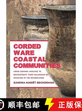 【3-4周达】Corded Ware Coastal Communities: Using Ceramic Analysis to Reconstruct Third Millennium BC... [9789088903281]