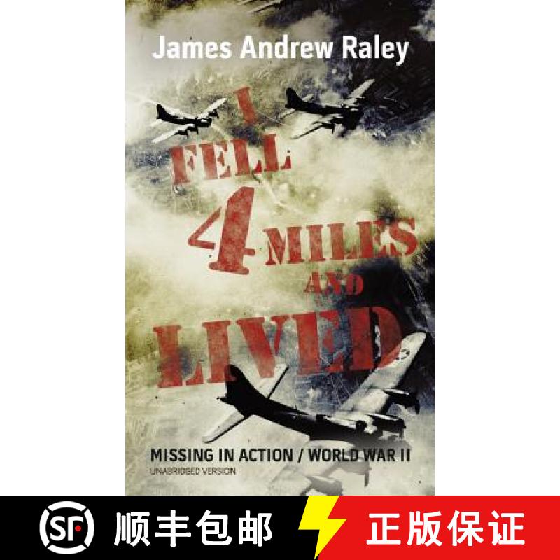 【3-4周达】I Fell Four Miles and Lived: World War II-Missing in Action (Complete and Unabridged) [9780615904740]