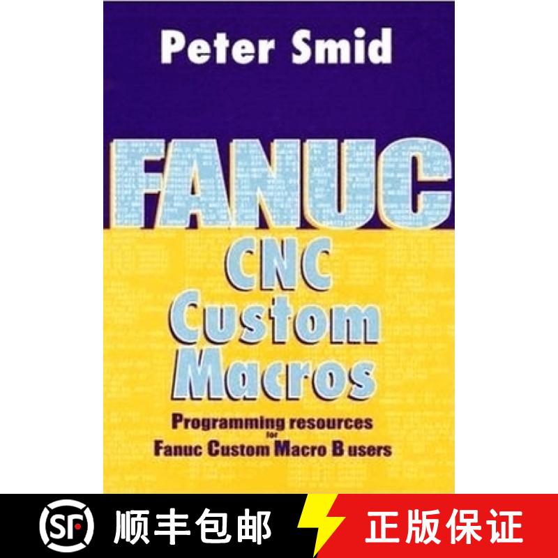 【3-4周达】Fanuc CNC Custom Macros: Programming Resources for Fanuc Custom Macro B Users [With CDROM] [9780831131579]