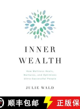 【3-4周达】Inner Wealth: How Wellness Heals, Nurtures, and Optimizes Ultra-Successful People [9781544506159]
