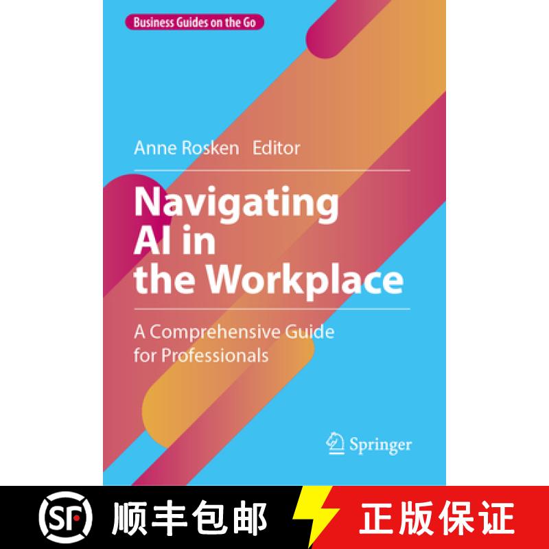 【3-4周达】Navigating AI in the Workplace: A Comprehensive Guide for Professionals [9783031921735]