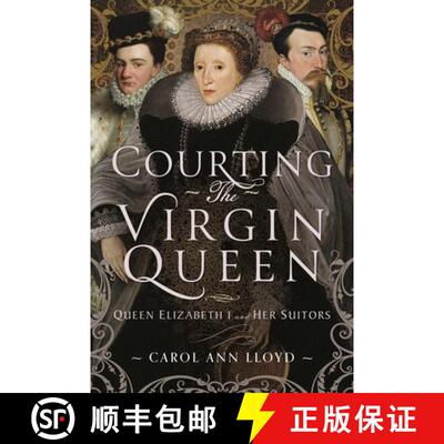 【3-4周达】Courting the Virgin Queen: Queen Elizabeth I and Her Suitors [9781399043427]