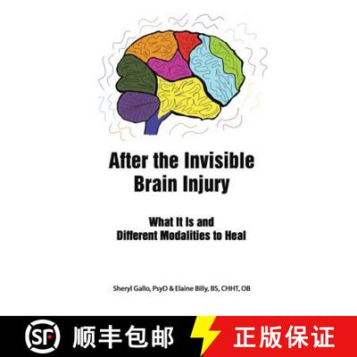 【4周达】After the Invisible Brain Injury: What It Is and Different Modalities to Heal [9781504370868]