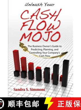 预订 Unleash Your Cash Flow Mojo - The Business Owner's Guide to Predicting, Planning, and Controllin... [9780977077199]
