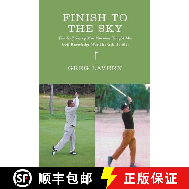 【2-3周达】Finish To The Sky: The Golf Swing Moe Norman Taught Me:  Golf Knowledge Was His Gift To Me [9780994886118]
