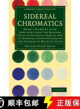 【3-4周达】Sidereal Chromatics: Being a Re-Print, with Additions from the Bedford Cycle of Celestial ... [9781108015172]