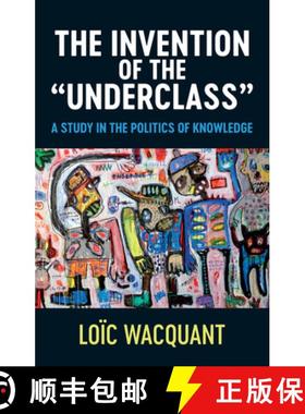 【3-4周达】Invention of the Underclass - A Study in the Politics of Knowledge: A Study in the Politic... [9781509552177]