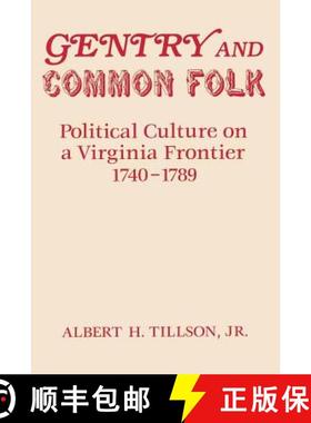 【3-4周达】Gentry and Common Folk: Political Culture on a Virginia Frontier 1740--1789 [9780813155173]
