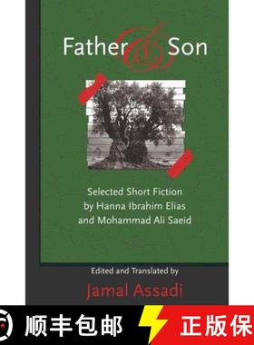 预订 Father and Son : Selected Short Fiction by Hanna Ibrahim Elias and Mohammad Ali Saeid- Edited an... [9781433106385]