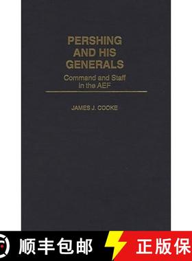 预订 Pershing and His Generals: Command and Staff in the Aef [9780275953638]