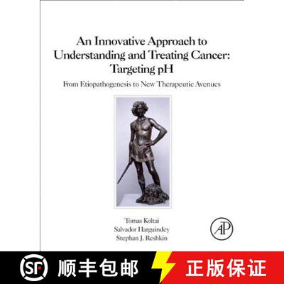 【3-4周达】An Innovative Approach to Understanding and Treating Cancer: Targeting pH: From Etiopathog... [9780128190593]